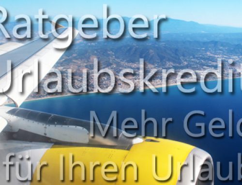 Ratgeber Urlaubskredit: Tipps für Ihre fremdfinanzierte Reise